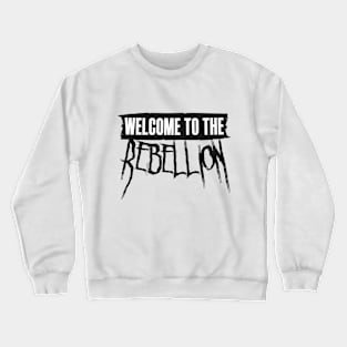 welcome to the rebellion Crewneck Sweatshirt